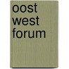 Oost west forum door Saskia Bos