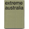 Extreme Australia by Unknown