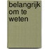 Belangrijk om te weten