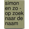 Simon en Zo - Op zoek naar de Naam by H. Nijhof