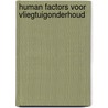 Human factors voor vliegtuigonderhoud by M. Kippers