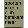 Sporten in een club betekent meer door Marja Knop