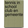 Tennis in school club en gemeente by Unknown