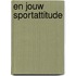 En jouw sportattitude