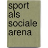 Sport als sociale arena door A. Elling