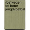 (Be)wegen tot beter jeugdvoetbal door Onbekend