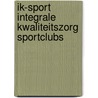 Ik-sport integrale kwaliteitszorg sportclubs door Onbekend