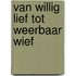 Van willig lief tot weerbaar wief