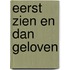 Eerst zien en dan geloven