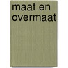 Maat en Overmaat door R. Janssen