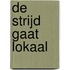 De strijd gaat lokaal