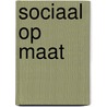 Sociaal op maat door W. Kuiper