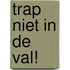 Trap niet in de val!