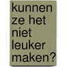 Kunnen ze het niet leuker maken? by H. Arwert