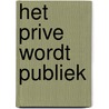 Het prive wordt publiek door A. Elling