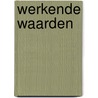 Werkende waarden door R. Janssen
