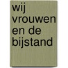 Wij vrouwen en de bijstand by R. Janssen