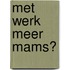 Met werk meer mams?