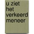 U ziet het verkeerd meneer