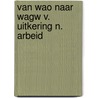 Van wao naar wagw v. uitkering n. arbeid by Koning