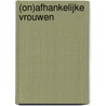 (On)afhankelijke vrouwen by M. Chotkowski