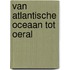 Van atlantische oceaan tot oeral