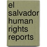 El salvador human rights reports by Unknown