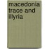 Macedonia trace and illyria