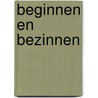 Beginnen en bezinnen door Onbekend