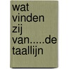 Wat vinden zij van.....De Taallijn by Unknown