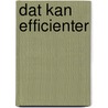 Dat kan efficienter by W. De Geus
