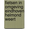 Fietsen in omgeving eindhoven helmond weert by Unknown