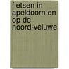 Fietsen in apeldoorn en op de noord-veluwe door Onbekend
