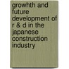 Growhth and future development of r & D in the japanese construction industry door S. Okamoto