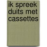 Ik spreek duits met cassettes door Onbekend