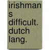 Irishman s difficult. dutch lang. door Cuey Na Gael