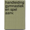 Handleiding gymnastiek en spel aanv. by Gent