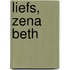 Liefs, Zena Beth