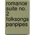 Romance suite no. 2 folksongs panpipes