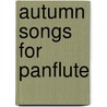Autumn songs for panflute door C. Puscoiu