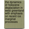 The dynamics of Holocene deglaciation in west Greenland with emphasis on recent ice marginal processes door F.G.M. van Tatenhove