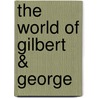 The world of Gilbert & George door Gilbert