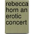 Rebecca Horn an erotic concert