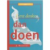 Eerst denken, dan doen by J. Heinsius