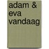 Adam & Eva vandaag