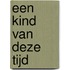 Een kind van deze tijd