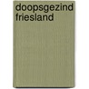 Doopsgezind Friesland door B. Hofman
