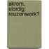 Akrom, slordig reuzenwerk?