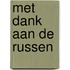 Met dank aan de Russen