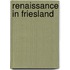 Renaissance in friesland